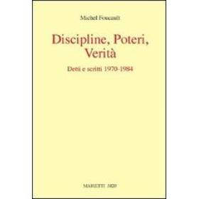 Discipline, poteri, verit. Detti e scritti (1970-1984)