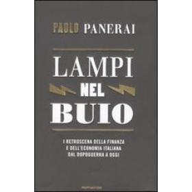 Lampi nel buio. I retroscena della finanza e dell'economia italiana dal dopoguerra a oggi