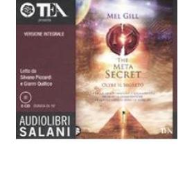 The meta secret. Oltre il segreto letto da Silvano Piccardi e Gianni Quilico. Audiolibro. 6 CD Audio. Ediz. integrale