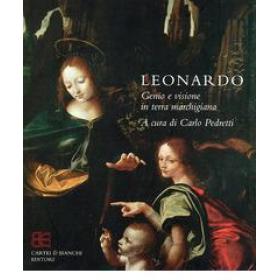 Leonardo. Genio e visione in terra marchigiana. Catalogo della mostra (Ancona, 15 ottobre 2005-8 gennaio 2006). Ediz. italiana e inglese