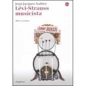 Lvi-Strauss musicista. Musica e mitologia