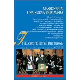 Massoneria. Una nuova primavera. Il gran maestro Gustavo Raffi racconta