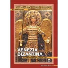 Venezia bizantina. Dal mito della fondazione al 1082
