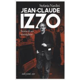 Jean-Claude Izzo. Storia di un marsigliese