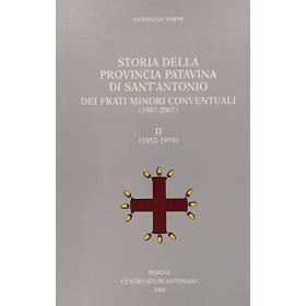 Storia della provincia patavina di Sant'Antonio dei frati minori conventuali. (1907-2007)-(1952-1979)