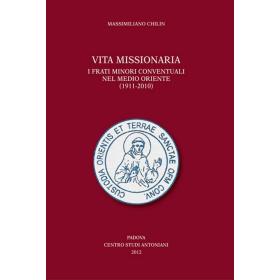 Vita missionaria. I frati minori conventuali nel Medio Oriente (1911-2010). Ediz. italiana e inglese