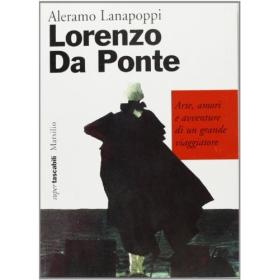 Lorenzo Da Ponte. Arte, amori e avventure di un grande viaggiatore