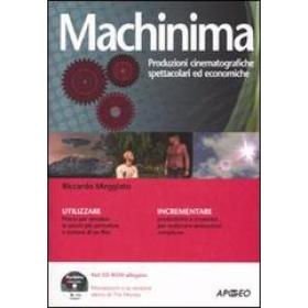 Machinima. Produzioni cinematografiche spettacolari ed economiche. Con CD-ROM