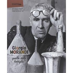 Giorgio Morandi. Quello delle bottiglie?
