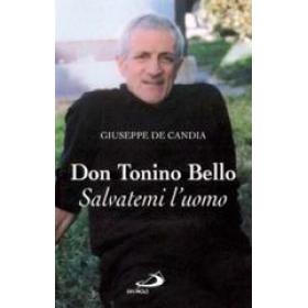 Don Tonino Bello. Salvatemi l'uomo