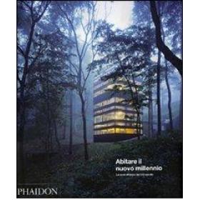 Abitare il nuovo millennio. Le case all'inizio del XXI secolo