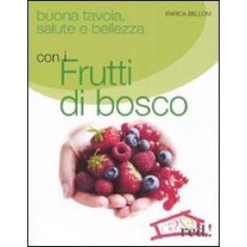 Buona tavola, salute e bellezza con i futti di bosco