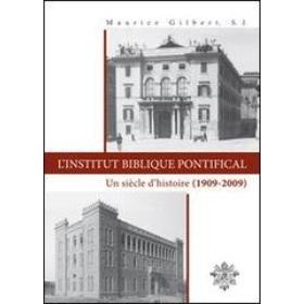 L' Institut Biblique Pontifical. Un sicle d'histoire (1909-2009)
