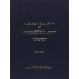 Catechismus romanus seu catechismus ex decreto Concilii Tridentini ad parochos Pii V pont. Max. Iussu editus
