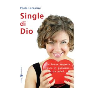 Single di Dio. Le brave ragazze vanno in paradiso... da sole?