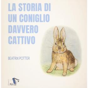La storia di un coniglio davvero cattivo. Ediz. a colori