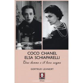 Coco Chanel ed Elsa Schiaparelli. Due donne e il loro sogno