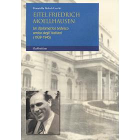 Eitel Friedrich Moellhausen. Un diplomatico tedesco amico degli italiani (1939-1945)