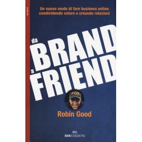 Da brand a friend. Un nuovo modo di fare business online condividendo valore e creando relazioni