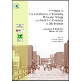 Third Workshop on the contribution of chemistry, molecular biology and medicinal chemistry to life sciences (Arcavacata di Rende, 25 October 2005)