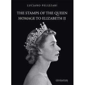 The stamps of the queen, homage to Elizabeth II. Catalogo della mostra (Verona, 5 agosto-15 settembre 2017). Ediz. a colori