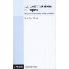 La Commissione europea. Processi decisionali e poteri esecutivi