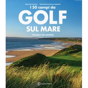 I 50 campi da golf sul mare pi belli del mondo. Ediz. illustrata