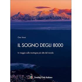 Il sogno degli 8000. In viaggio sulle montagne pi alte del mondo. Ediz. illustrata