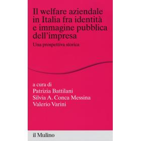 Il welfare aziendale in Italia fra identit e immagine pubblica dell'impresa. Una prospettiva storica