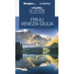 Friuli Venezia Giulia. Guida ai sapori e ai piaceri della regione 2020