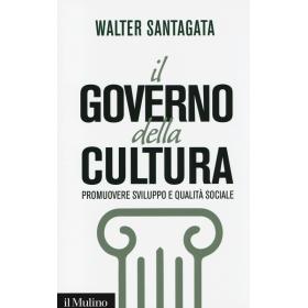 Il governo della cultura. Promuovere sviluppo e qualit sociale