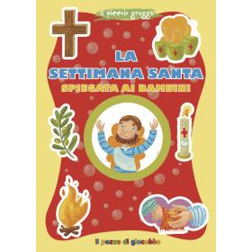 La Settimana santa spiegata ai bambini. Ediz. illustrata
