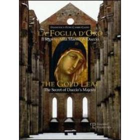 La foglia d'oro. Il segreto della Maest di Duccio-The gold leaf. The Secret of Duccio's Majesty
