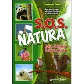 SOS natura. Come difendere il pianeta terra. Ediz. illustrata