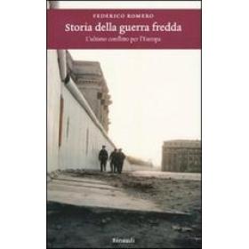 Storia della guerra fredda. L'ultimo conflitto per l'Europa