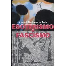 Esoterismo e fascismo. Storia, interpretazioni, documenti