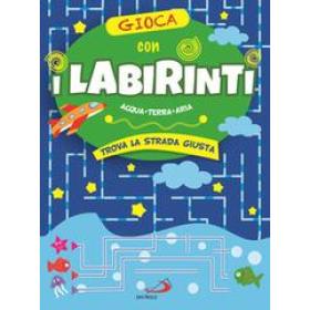 Gioca con i labirinti. Acqua, terra, aria. Trova la strada giusta