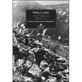 Montagne ribelli. Guida ai luoghi della resistenza