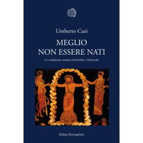 Meglio non essere nati. La condizione umana tra Eschilo e Nietzsche