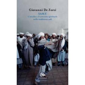 Sama'. L'ascolto e il concerto spirituale nella tradizione sufi
