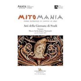 Mitomania. Storie ritrovate di uomini ed eroi. Atti della giornata di studi (Taranto, 11 aprile 2019)