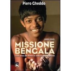 Missione Bengala. I 155 anni del Pime in India e Bangladesh