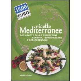 Oggi cucino io. Ricette mediterranee. 600 piatti della tradizione europea, nordafricana e mediorientale