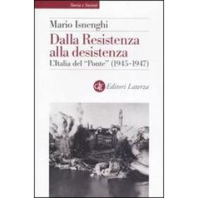 Dalla Resistenza alla desistenza. L'Italia del Ponte (1945-1947)