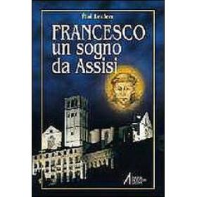 Francesco. Un sogno da Assisi