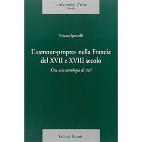 L' amour-propre nella Francia del XVII e XVIII secolo. Con una antologia di testi