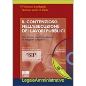 Il contenzioso nell'esecuzione dei lavori pubblici. Con CD-ROM