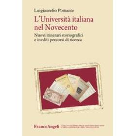 L' universit italiana nel Novecento. Nuovi itinerari storiografici e inediti percorsi di ricerca