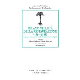 Milano nell'et della Restaurazione (1814-1848). Cultura letteraria e studi linguistici e filologici