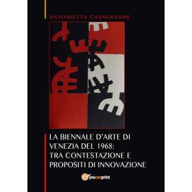 La Biennale d'arte di Venezia del 1968: tra contestazione e propositi di innovazione